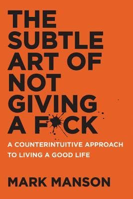 Cover of The Subtle Art of Not Giving a F*ck: a Counterintuitive Approach to Living a Good Life