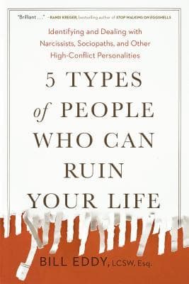 Cover of 5 Types of People Who Can Ruin Your Life: Identifying and Dealing With Narcissists, Sociopaths, and Other High-Conflict Personalities
