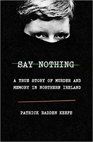 Cover of Say Nothing: a True Story of Murder and Memory in Northern Ireland